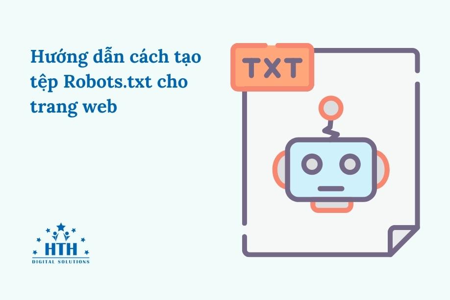 Hướng dẫn cách tạo tệp Robots.txt cho trang web