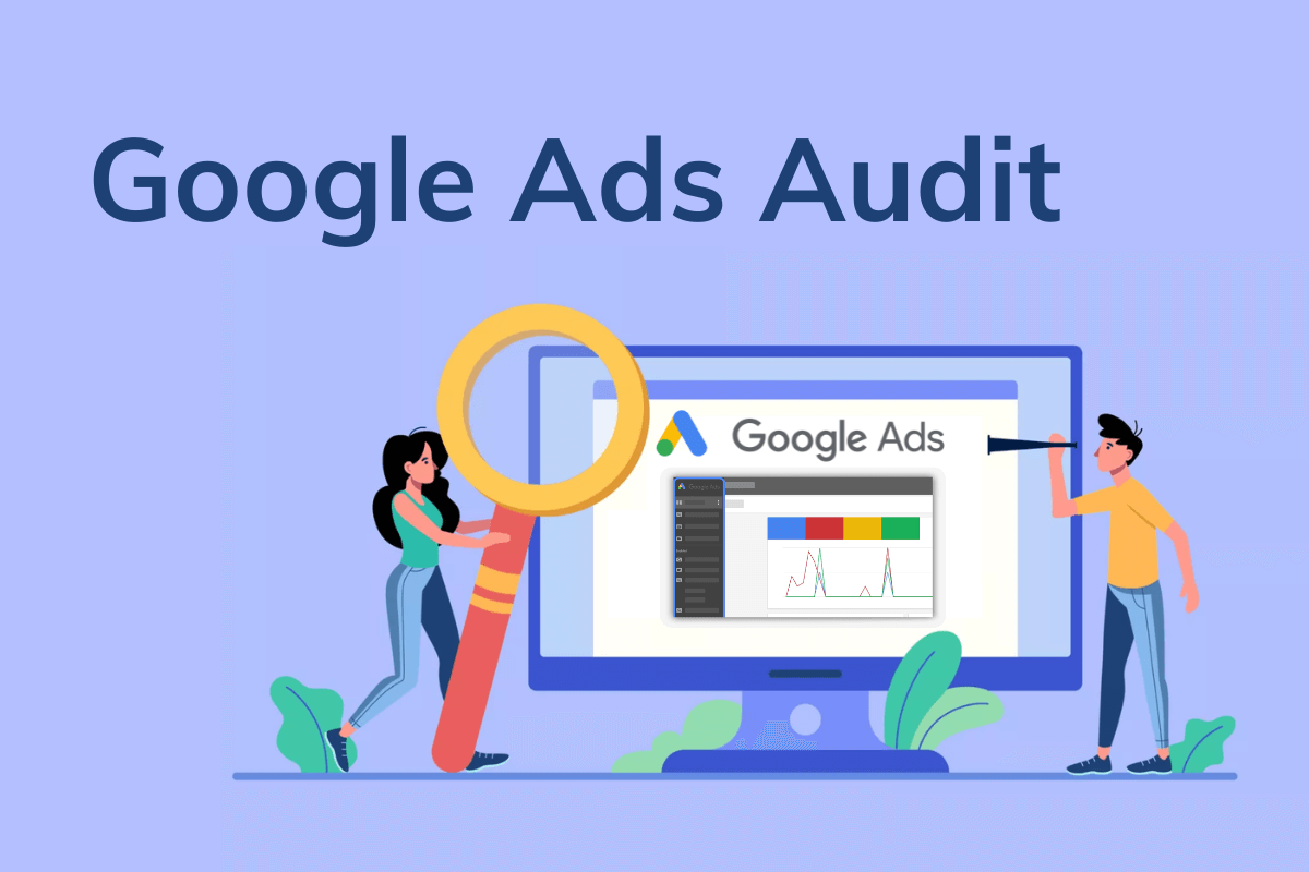 Google Ads Audit là gì? Tại sao bạn nên thực hiện ngay?