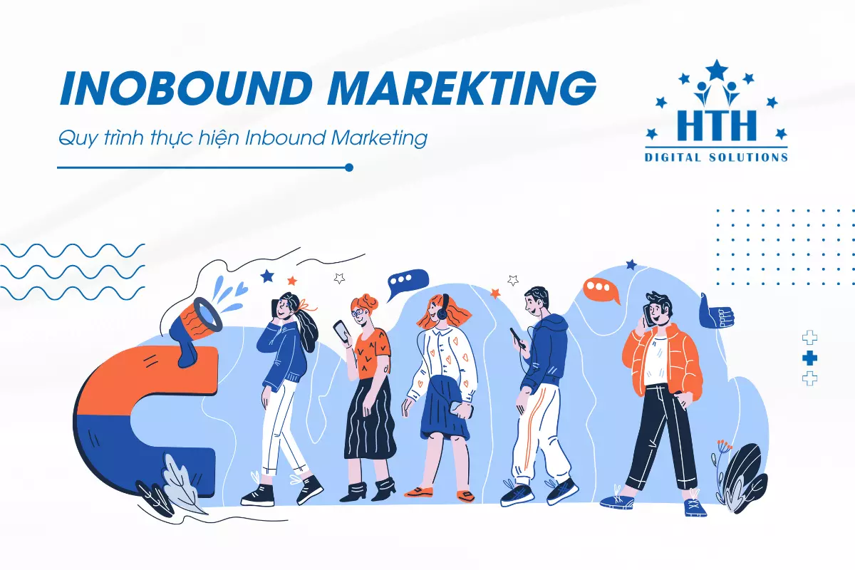 Inbound Marketing là gì? Quy trình thực hiện Inbound Marketing